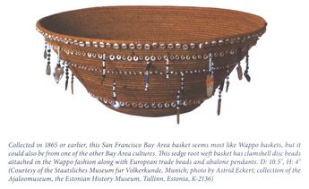 Collected in 1865 or earlier, this San Francisco Bay Area basket seems most like Wappo baskets, but it could also be from one of the other Bay Area cultures. This sedge root weft basket has clamsheel disc beads attached inthe Wappo fashion along with European trade beads and abalone pendants. D: 10.5