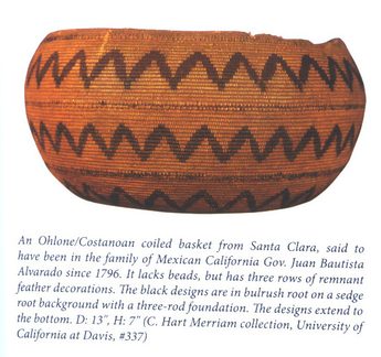 An Ohlone/Costanoan coiled basket from Santa Clara, said to have been in the family of Mexican California Gov. Juan Bautista Alvarado since 1796. It lacks beads, but has three rows of remnant feather decorations. The black designs are in bulrush root on a sedge root background with a three-rod foundation. The designs extend to the bottom. D: 13