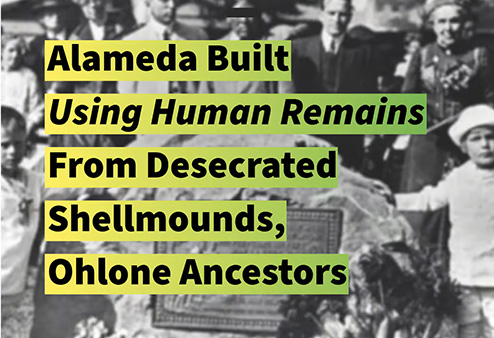Alameda Built Using Human Remains From Desecrated Shellmounds, Ohlone Ancestors